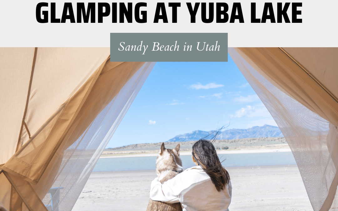 Dog-friendly Glamping at Utah’s Yuba Lake